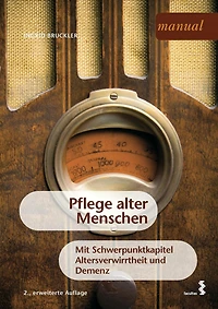 Pflege alter Menschen: Mit Schwerpunktkapitel Altersverwirrtheit und Demenz