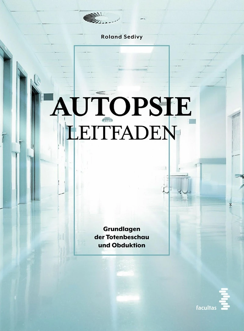 Autopsie Leitfaden: Grundlagen der Totenbeschau und Obduktion