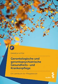 Gerontologische und gerontopsychiatrische Gesundheits- und Krankenpflege: Lehrbuch für Pflegeberufe