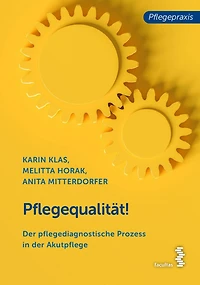 Pflegequalität!: Der pflegediagnostische Prozess in der Akutpflege