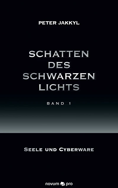 Schatten des schwarzen Lichts (Band 1): Seele und Cyberware