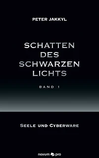 Schatten des schwarzen Lichts (Band 1): Seele und Cyberware