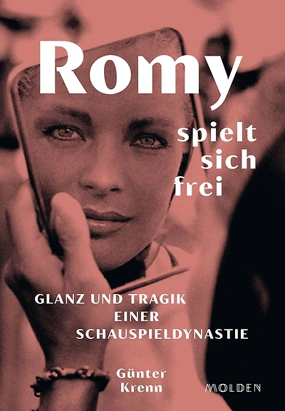 Romy spielt sich frei: Glanz und Tragik einer Schauspieldynastie