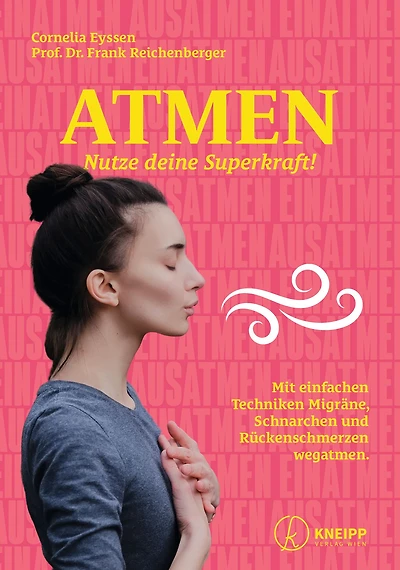 Atmen: Nutze deine Superkraft! Mit einfachen Techniken Migräne, Schnarchen und Rückenschmerzen wegatmen.
