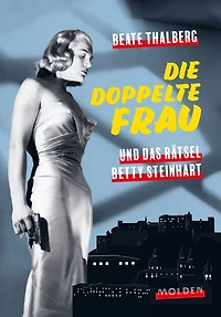 Die doppelte Frau: und das Rätsel Betty Steinhart
