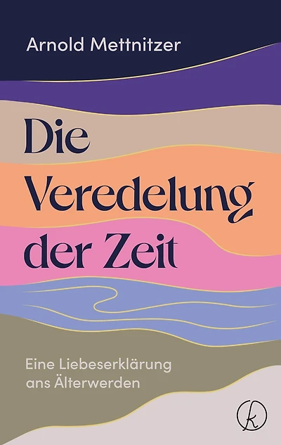 Die Veredelung der Zeit: Eine Liebeserklärung ans Älterwerden