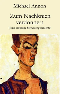 Zum Nachknien verdonnert: Eine erotische Schwulengeschichte