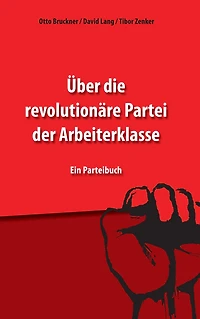 Über die revolutionäre Partei der Arbeiterklasse: Ein Parteibuch