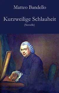 Kurzweilige Schlauheit: Novelle