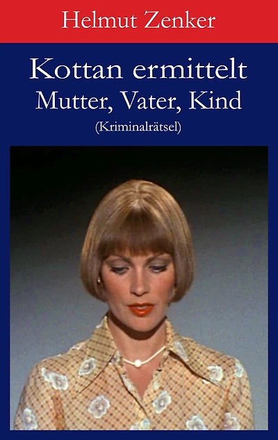 Kottan ermittelt: Mutter, Vater, Kind: Kriminalrätsel