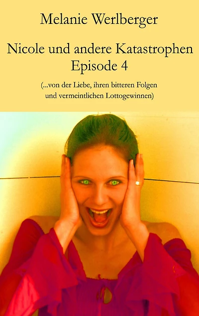 Nicole und andere Katastrophen - Episode 4: ...von der Liebe, ihren bitteren Folgen und vermeintlichen Lottogewinnen