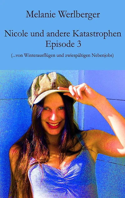 Nicole und andere Katastrophen - Episode 3: ...von Winterausflügen und zwiespältigen Nebenjobs