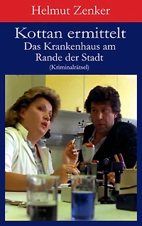 Kottan ermittelt: Das Krankenhaus am Rande der Stadt: Kriminalrätsel