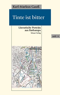 Tinte ist bitter: Literarische Porträts aus Barbaropa