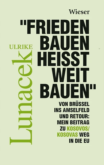 "Frieden Bauen heißt weit bauen": Von Brüssel ins Amselfeld und retour: Mein Beitrag zu Kosovos/Kosovas Weg in die EU