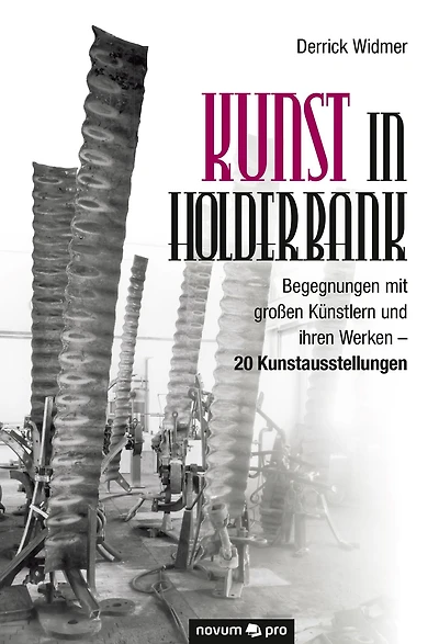 Kunst in Holderbank: Begegnungen mit großen Künstlern und ihren Werken - 20 Kunstausstellungen