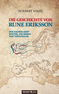Die Geschichte von Rune Eriksson: Der Zauber geht weiter, die Erben von Vindsvalur