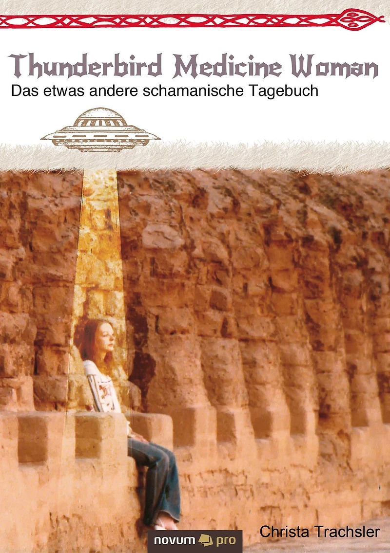 Thunderbird Medicine Woman: Das etwas andere schamanische Tagebuch