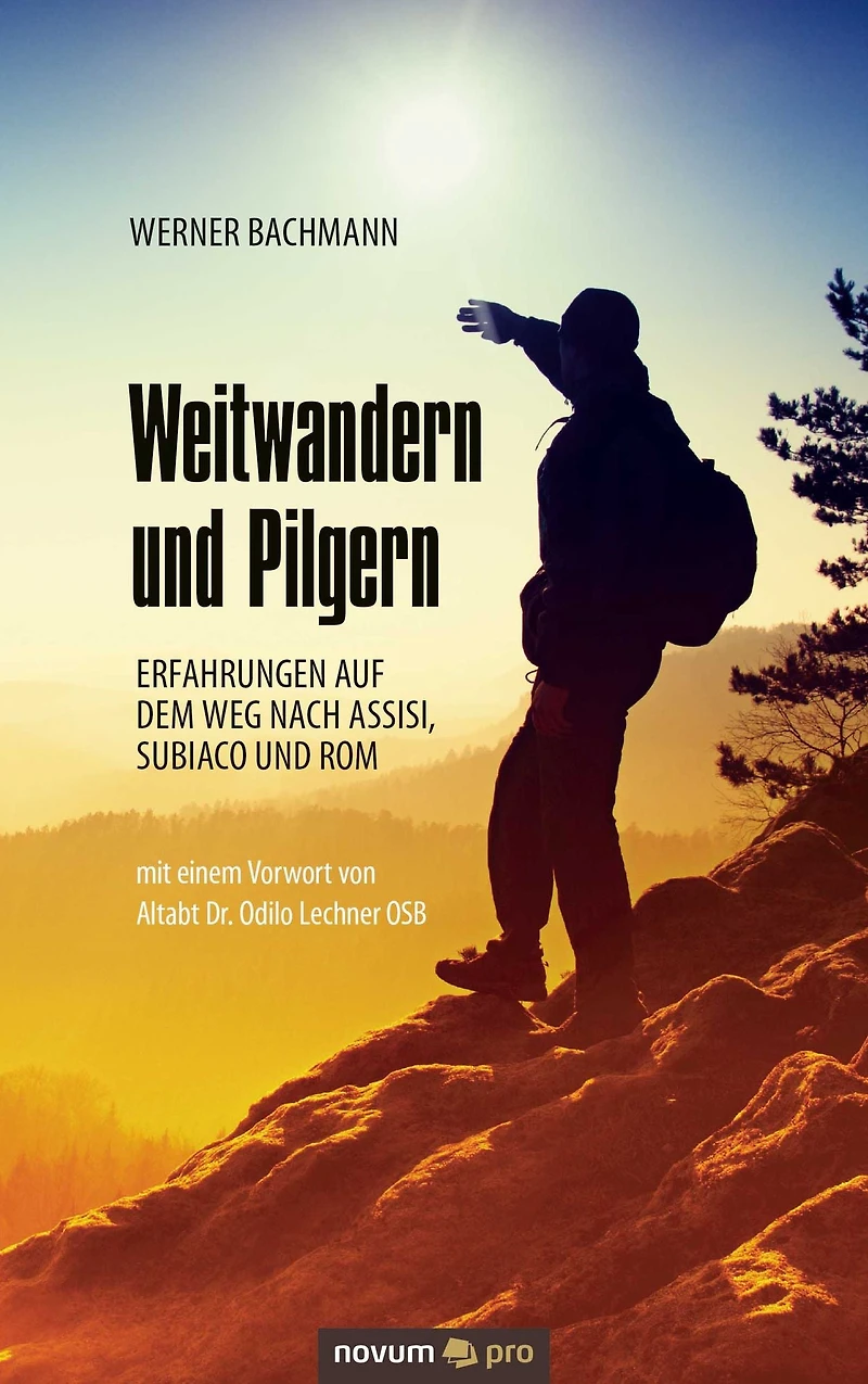 Weitwandern und Pilgern: Erfahrungen auf dem Weg nach Assisi, Subiaco und Rom