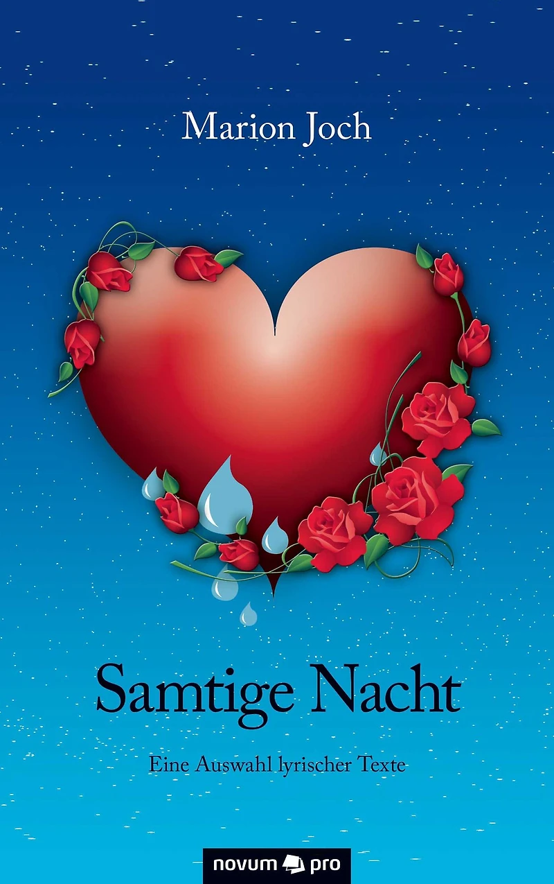 Samtige Nacht: Eine Auswahl lyrischer Texte