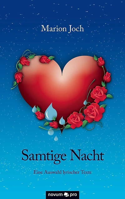 Samtige Nacht: Eine Auswahl lyrischer Texte