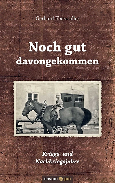 Noch gut davongekommen: Kriegs- und Nachkriegsjahre