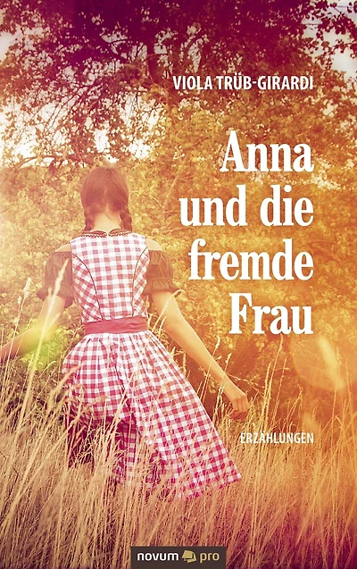 Anna und die fremde Frau: Erzählungen