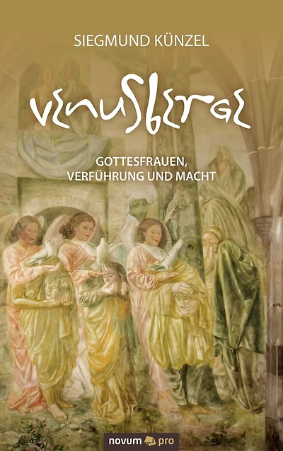 Venusberge: Gottesfrauen, Verführung und Macht