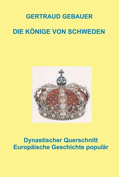 Die Könige von Schweden: Europäische Geschichte populär