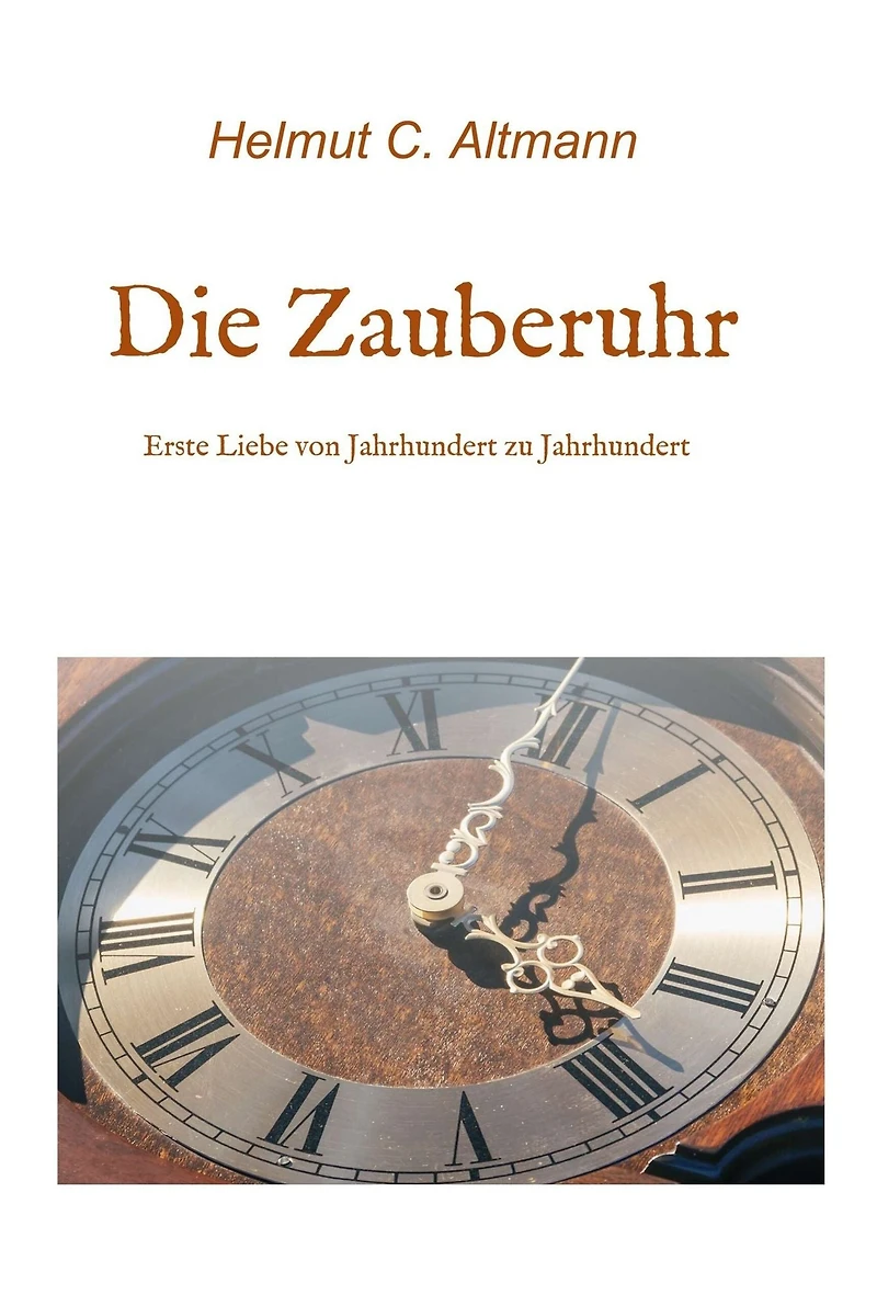 Die Zauberuhr: Erste Liebe von Jahrhundert zu Jahrhundert