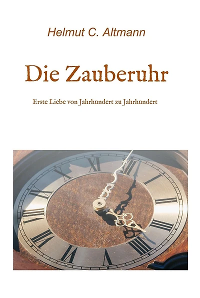 Die Zauberuhr: Erste Liebe von Jahrhundert zu Jahrhundert