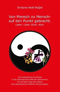 Von Mensch zu Mensch - auf den Punkt gebracht: Leben. Liebe. Glück. Alter.