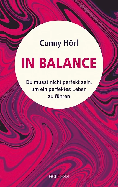 In Balance: Du musst nicht perfekt sein, um ein perfektes Leben zu führen
