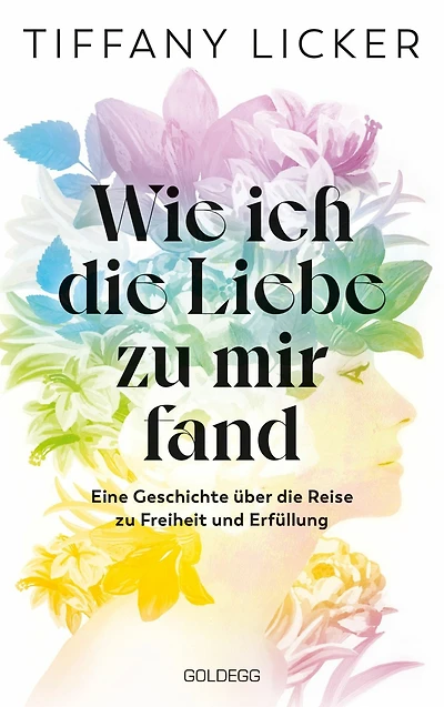 Wie ich die Liebe zu mir fand: Eine Geschichte über die Reise zu Freiheit und Erfüllung. Selbstannahme - dein Schlüssel zu Lebensfreude im Alltäglichen: Ein Selbstliebe-Buch mit Affirmationen
