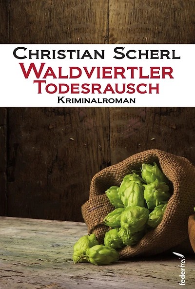 Waldviertler Todesrausch: Österreich Krimi