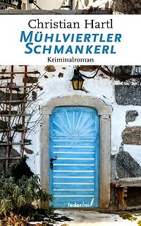 Mühlviertler Schmankerl: Österreich Krimi