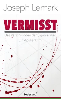 Vermisst. Das Verschwinden der Signora Maci. Ein Apulienkrimi
