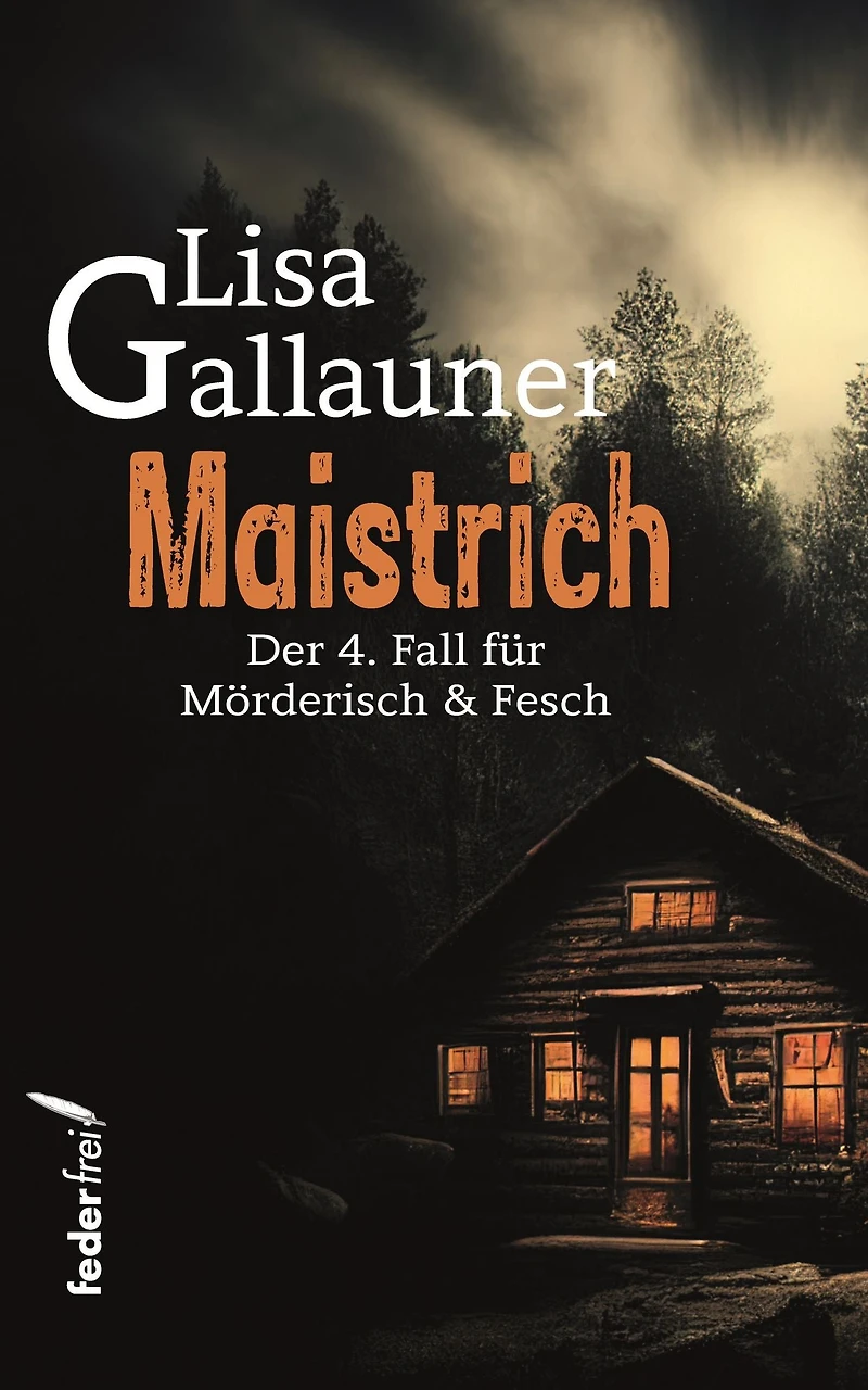 Maistrich: Österreich-Krimi: Der 4. Fall für Mörderisch und Fesch