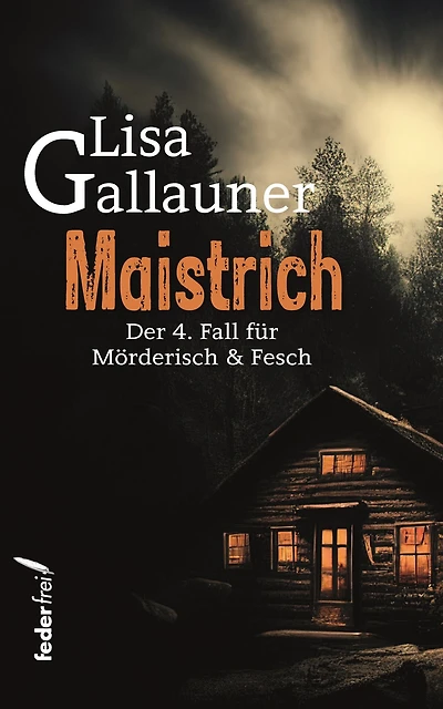Maistrich: Österreich-Krimi: Der 4. Fall für Mörderisch und Fesch