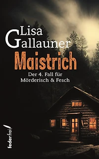 Maistrich: Österreich-Krimi: Der 4. Fall für Mörderisch und Fesch