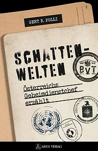 Schattenwelten: Österreichs Geheimdienstchef erzählt