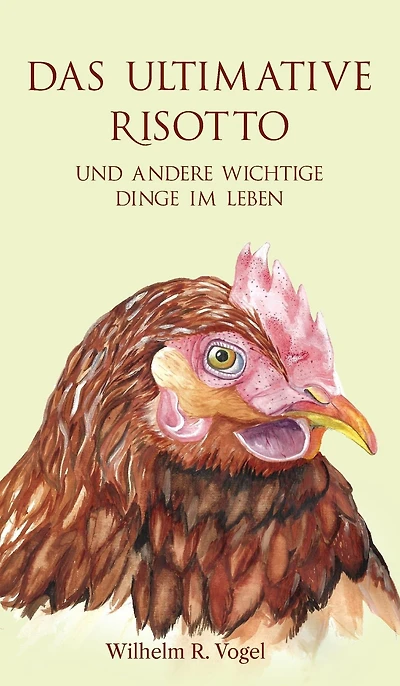 Das ultimative Risotto und andere wichtige Dinge im Leben: Kurzgeschichten