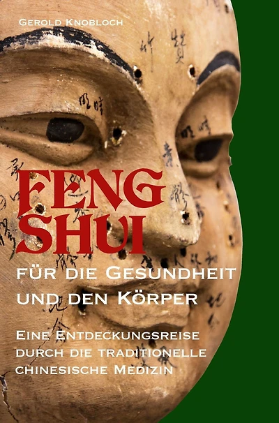 FENG SHUI für die Gesundheit und den Körper: Eine Entdeckungsreise durch die traditionelle chinesische Medizin