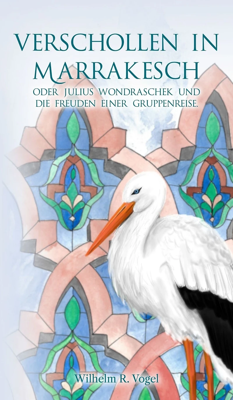 Verschollen in Marrakesch: Julius Wondraschek und die Freuden einer Gruppenreise