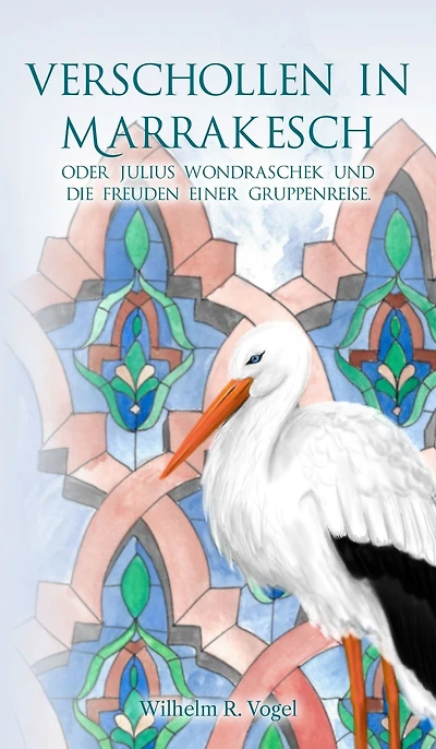 Verschollen in Marrakesch: Julius Wondraschek und die Freuden einer Gruppenreise