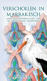 Verschollen in Marrakesch: Julius Wondraschek und die Freuden einer Gruppenreise