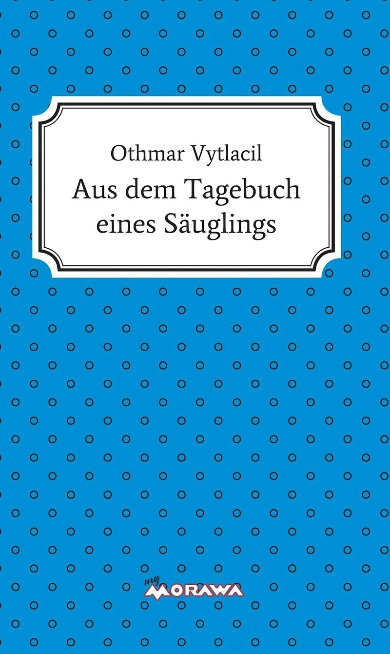 Aus dem Tagebuch eines Säuglings