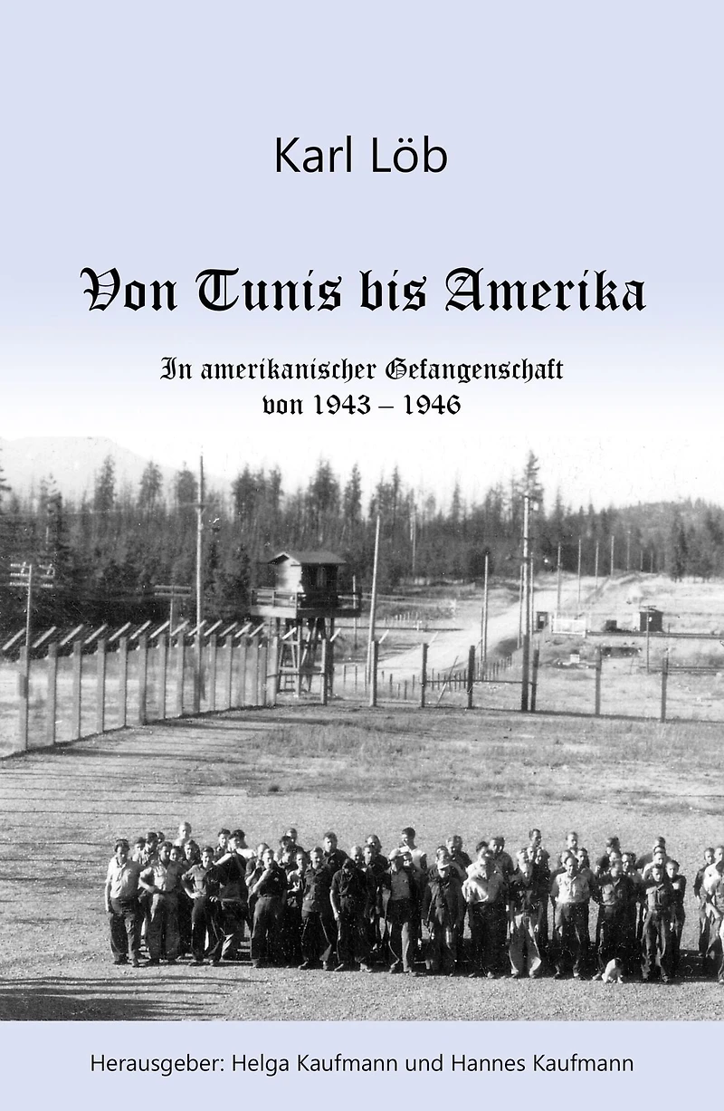Von Tunis bis Amerika: In amerikanischer Gefangenschaft von 1943-1946