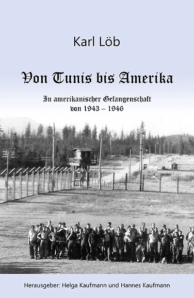 Von Tunis bis Amerika: In amerikanischer Gefangenschaft von 1943-1946