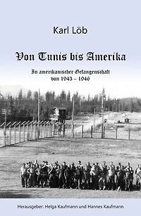 Von Tunis bis Amerika: In amerikanischer Gefangenschaft von 1943-1946